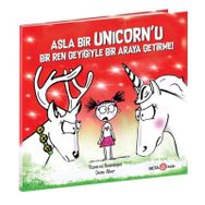 Asla Bir Unicorn'u Bir Ren Geyiğiyle Bir Araya Getirme - Diane Alber