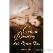 Asla Pişman Olma - Celeste Bradley