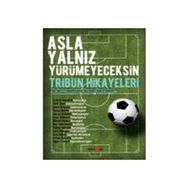 Asla Yalnız Yürümeyeceksin - Tribün Hikayeleri - Erdem Aksakal