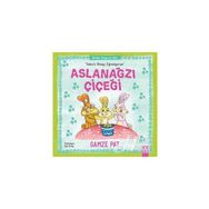 Aslanağzı Çiçeği - Sabırlı Olmayı Öğreniyorum - Gamze Pat