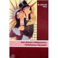 ASLI - KEREM HIKAYESININ TÜRKMENCE VARYANTI - SULTAN TULU