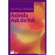 ASLINDA AŞK DA YOK - DUYGU ASENA