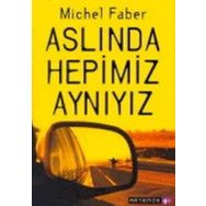 ASLINDA HEPIMIZ AYNIYIZ - MICHEL FABER