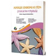 Asperger Sendromu ve Otizm: Çocukluktan Yetişkinliğe - Nurgül Akmanoğlu