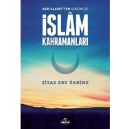 Asrı Saadetten Günümüze İslam Kahramanları - Ziyad Ebu Ğanime