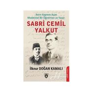 Asrın Kapısını Açan Modernist Bir Öğretmen Ve Sabri Cemil Yalkut - İlknur Doğan Kamalı