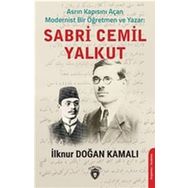 Asrın Kapısını Açan Modernist Bir Öğretmen Ve Yazar - Sabri Cemil Yalkut