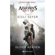 Assassin's Creed Suikastçının İnancı - Gizli Sefer - Oliver Bowden