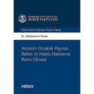 Asset Anonim Ortaklık Payının Rehin Ve Hapis Haklarına Konu Olması - Abdüssamet Yılmaz