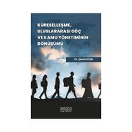 Astana Yayınları - Küreselleşme Uluslararası Göç ve Kamu Yönetiminin Dönüşümü