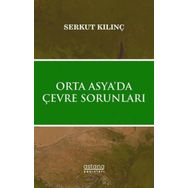 Astana Yayınları - Orta Asyada Çevre Sorunları