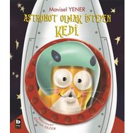 Astronot Olmak İsteyen Kedi - Mavisel Yener
