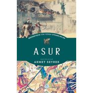 Asur - Medeniyete Yön Veren Uygarliklar - Ahmet Seyrek