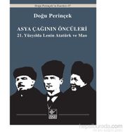 Asya Çağının Öncüleri - 21. Yüzyılda Lenin Atatürk ve Mao - Doğu Perinçinek
