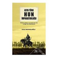 Asya Türk Hun İmparatorluğu - Erkan Hacıfazlıoğlu