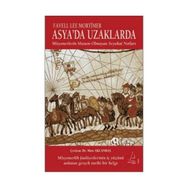 ASYA'DA UZAKLARDA MISYONERLERIN MASUM OLMAYAN SEYAHAT NOTLARI - FAVELL LEE MORTIMER