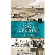 Asya'nın Kalbi Doğu Türkistan - A. N. Kuropatkin