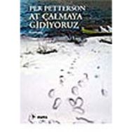 AT ÇALMAYA GIDIYORUZ - PER PETTERSON
