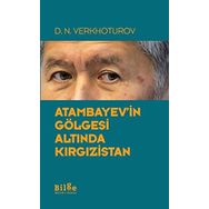 Atambayev'in Gölgesi Altında Kırgızistan - D. N. Verkhoturov