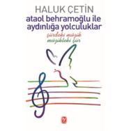 Ataol Behramoğlu ile Aydınlığa Yolculuklar - Haluk Çetin