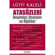 Atasözleri Deyimler Deyişler ve Öğütler - Lütfi Kaleli