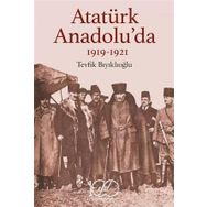 Atatürk Anadolu'da 1919-1921 İş Bankası Kültür Yayınları