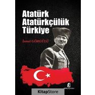 Atatürk Atatürkçülük Türkiye - Dr. İsmet Görgülü