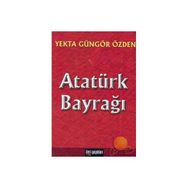 Atatürk Bayrağı - Yekta Güngör Özden