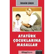 Atatürk Çocuklarına Masallar - İbrahim Şimşek