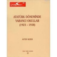 ATATÜRK DÖNEMİNDE YABANCI OKULLAR (1923-1938) - AYTEN SEZER