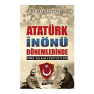 Atatürk İnönü Dönemlerinde Türk Silahlı Kuvvetleri - Ümit Özdağ