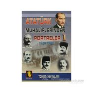 ATATÜRK MUHALIFLERINDEN PORTRELER 1 - YALÇIN TOKER