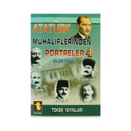 Atatürk Muhaliflerinden Portreler 4 - Yalçın Toker