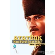 Atatürk Nasıl Büyük İnsan Oldu? - Sevinç Koçak Salim Koçak