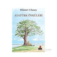 Atatürk Öyküleri - Hikmet Ulusoy