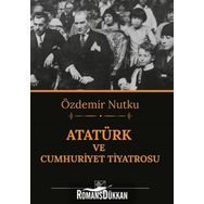 ATATÜRK VE CUMHURIYET TIYATROSU - ÖZDEMİR NUTKU