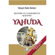 Atatürk ve Cumhuriyete Kuşatma Yahuda -Hüseyin Hakkı Kahveci