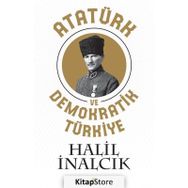ATATÜRK VE DEMOKRATIK TÜRKIYE - HALIL İNALCIK