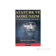 ATATÜRK VE KOMÜNİZM KURTULUŞ SAVAŞI STRATEJISI - RASUH NURI İLERİ