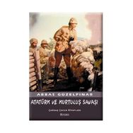 ATATÜRK VE KURTULUŞ SAVAŞI - ABBAS GÜZELPINAR