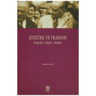 Atatürk ve Trabzon Fotoğraflar - Belgeler - Demeçler - Veysel Usta