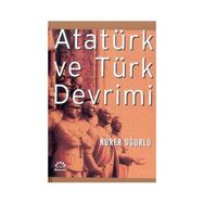 ATATÜRK VE TÜRK DEVRIMI - NURER UĞURLU