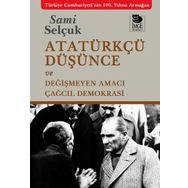Atatürkçü Düşünce ve Değişmeyen Amacı - Sami Selçuk