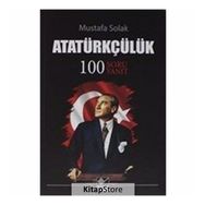 Atatürkçülük-100 Soru Yanıt - Mustafa Solak