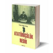 ATATÜRKÇÜLÜK NEDIR - FALIH RIFKI ATAY