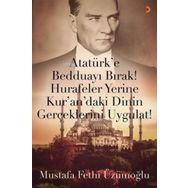 Atatürk’e Bedduayı Bırak Hurafeler Yerine Kuran’daki Dinin Gerçeklerini Uygulat Cinius Yayınları