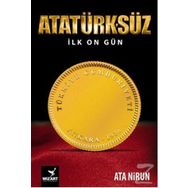 Atatürk’süz İlk On Gün - Ata Nirun