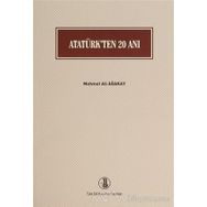Atatürk’ten 20 Anı - Mehmet Ali Ağakay