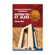 Atatürk’ten 57. Alaya - İsmail Dükel