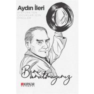 Atatürk'ten Çocuklar İçin Öyküler - Aydın İleri